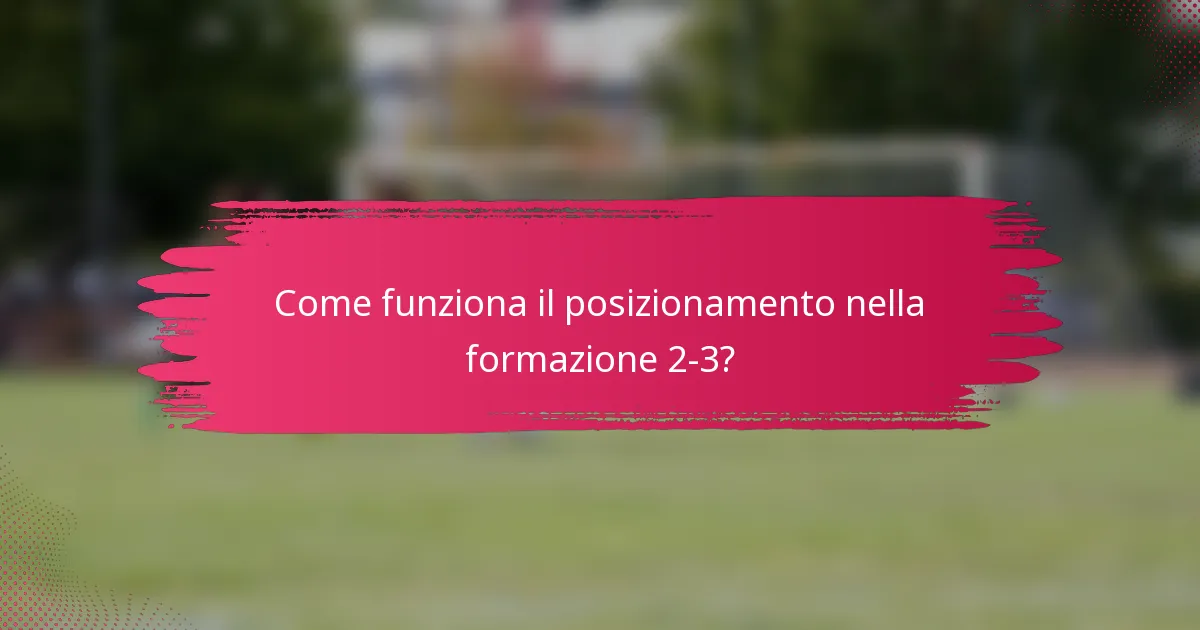 Come funziona il posizionamento nella formazione 2-3?