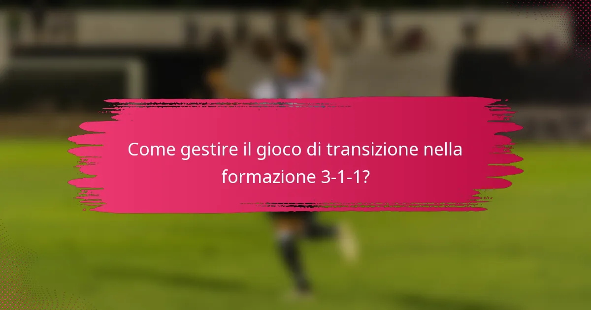 Come gestire il gioco di transizione nella formazione 3-1-1?