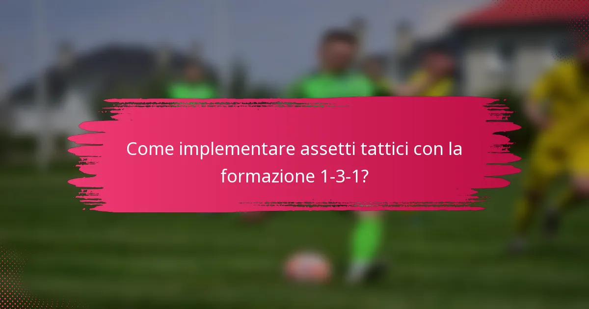 Come implementare assetti tattici con la formazione 1-3-1?
