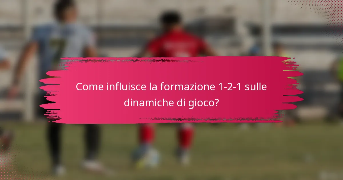 Come influisce la formazione 1-2-1 sulle dinamiche di gioco?