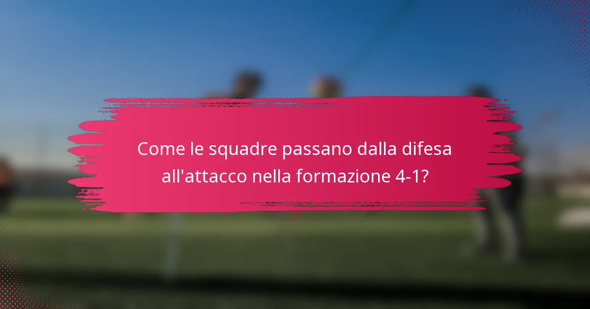 Come le squadre passano dalla difesa all'attacco nella formazione 4-1?