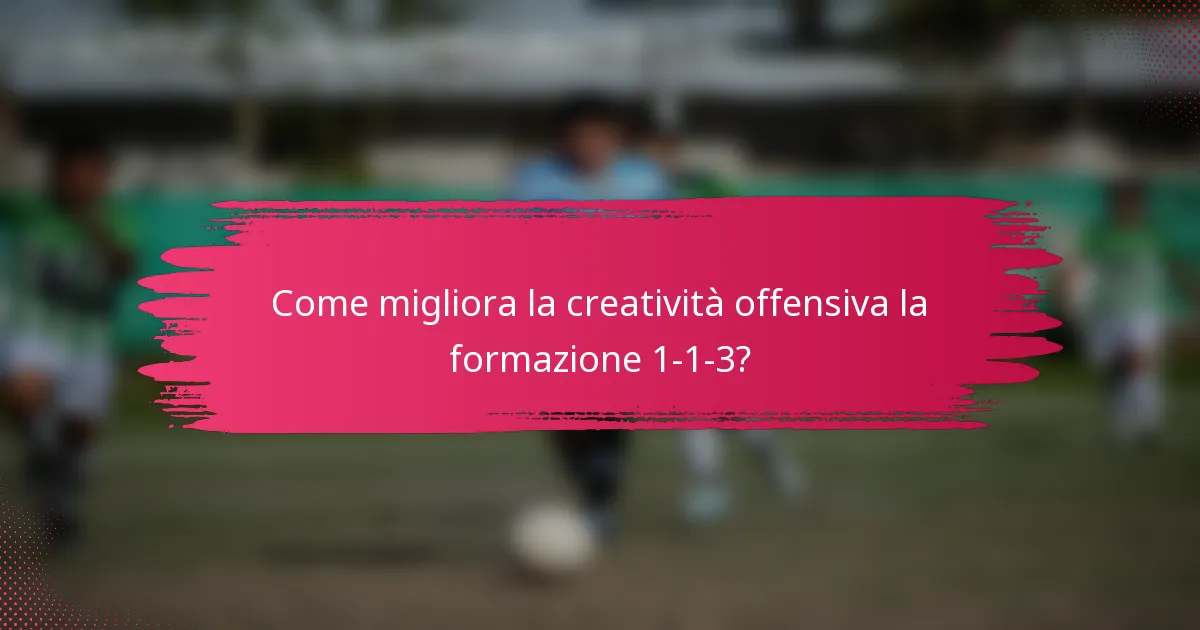 Come migliora la creatività offensiva la formazione 1-1-3?