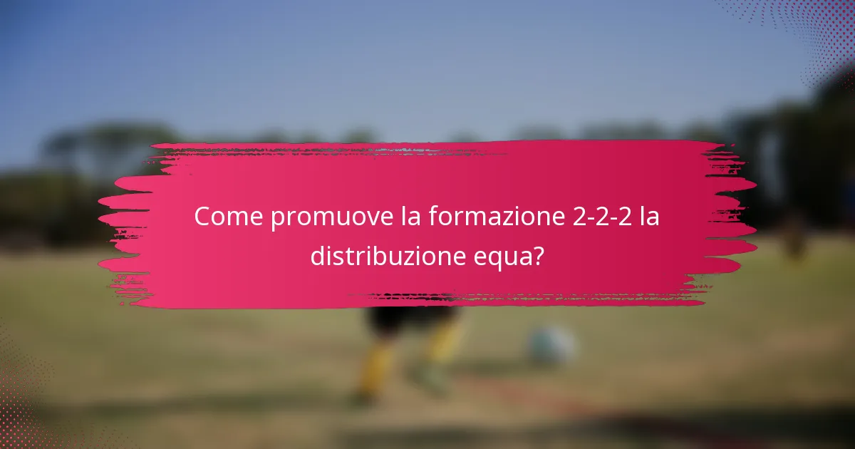 Come promuove la formazione 2-2-2 la distribuzione equa?