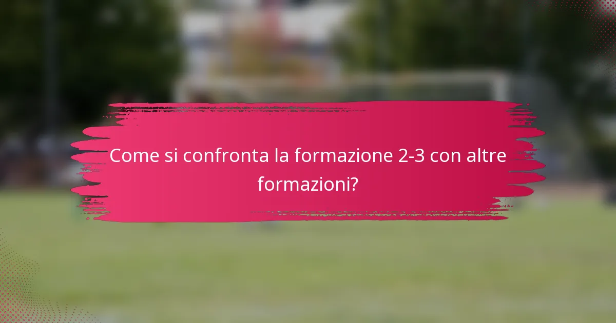 Come si confronta la formazione 2-3 con altre formazioni?