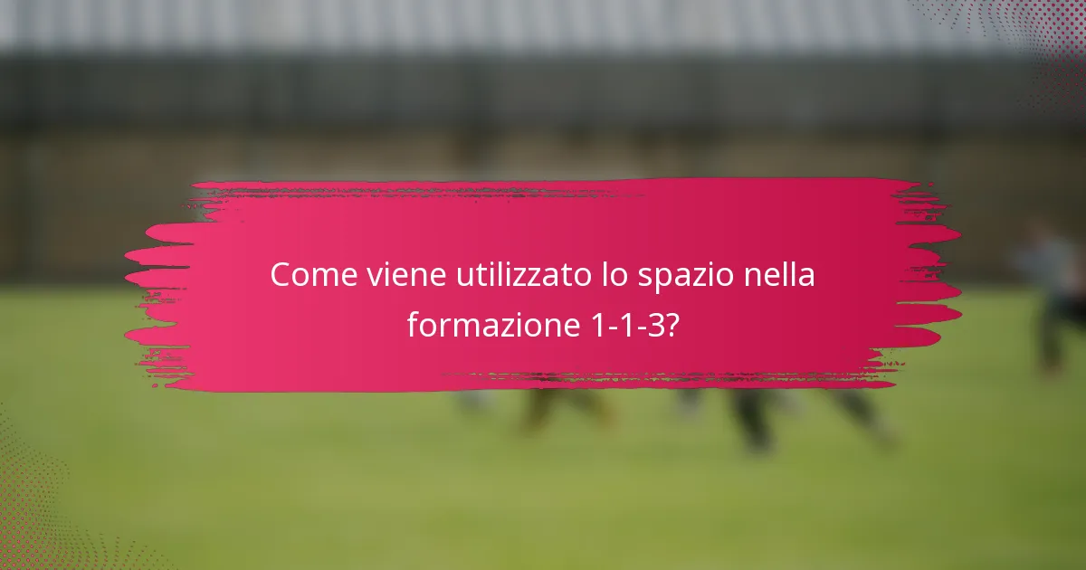 Come viene utilizzato lo spazio nella formazione 1-1-3?