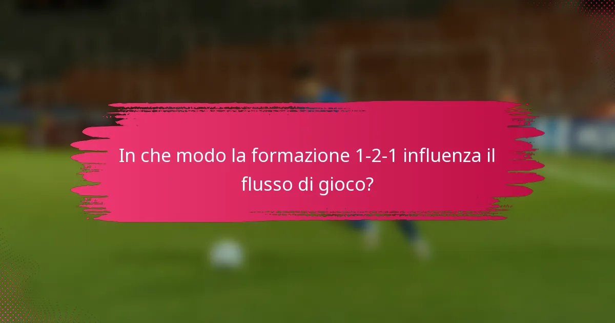 In che modo la formazione 1-2-1 influenza il flusso di gioco?