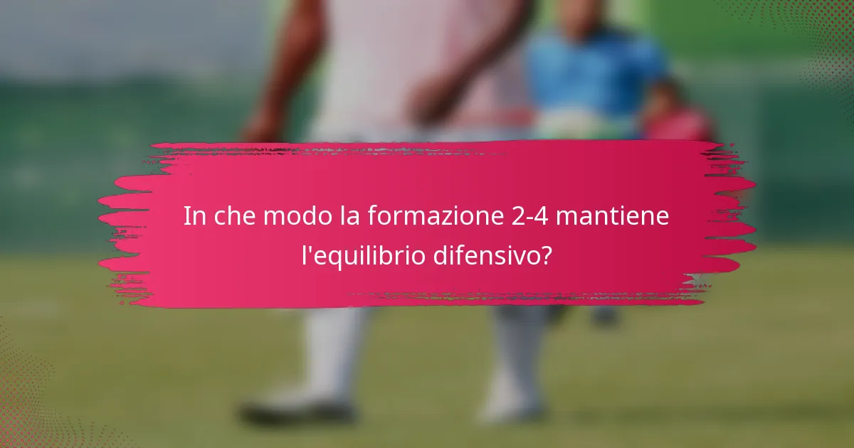 In che modo la formazione 2-4 mantiene l'equilibrio difensivo?