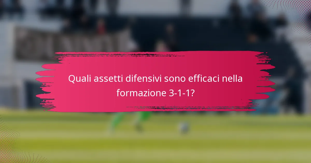 Quali assetti difensivi sono efficaci nella formazione 3-1-1?