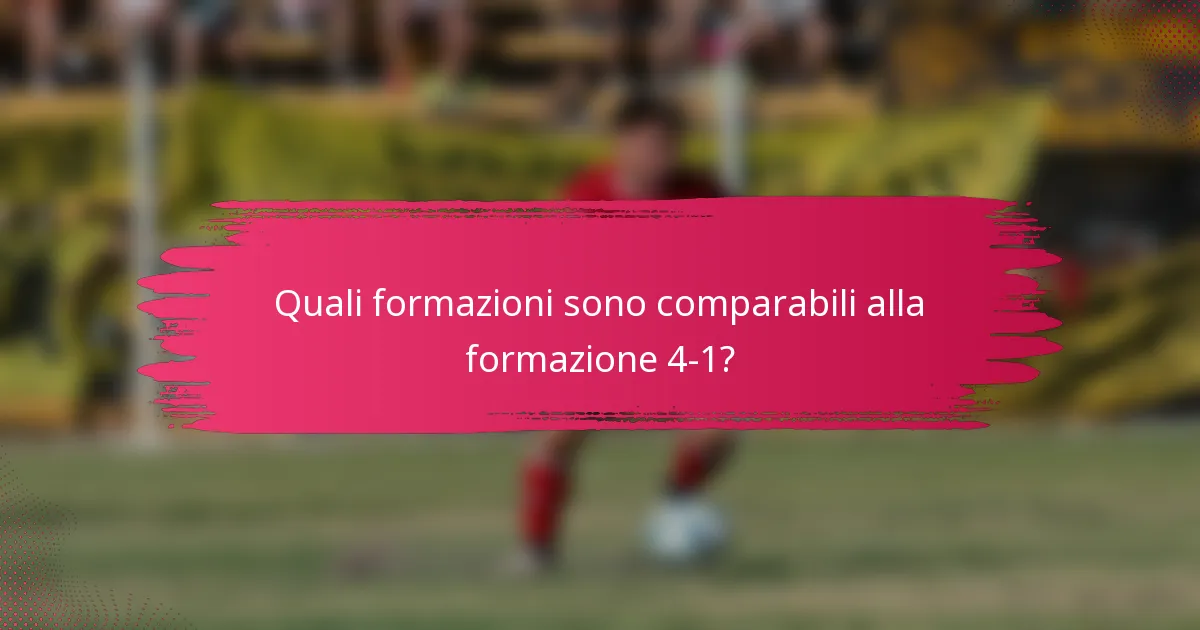Quali formazioni sono comparabili alla formazione 4-1?