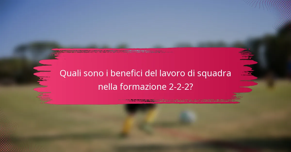 Quali sono i benefici del lavoro di squadra nella formazione 2-2-2?