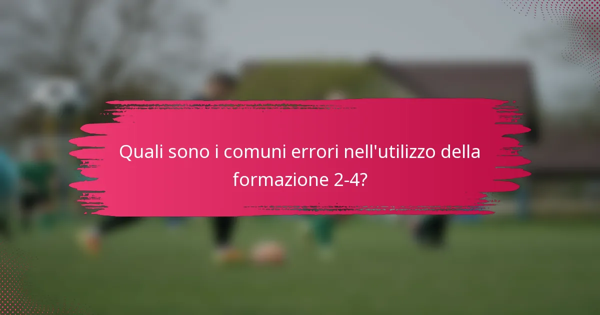 Quali sono i comuni errori nell'utilizzo della formazione 2-4?