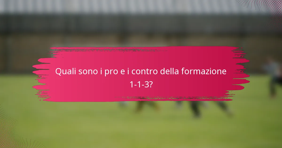 Quali sono i pro e i contro della formazione 1-1-3?