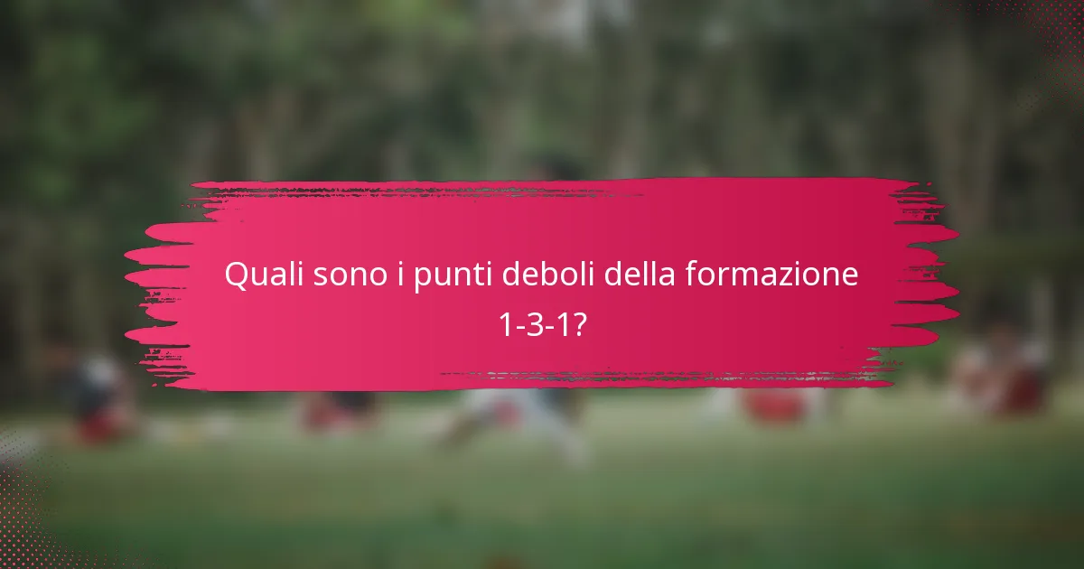 Quali sono i punti deboli della formazione 1-3-1?