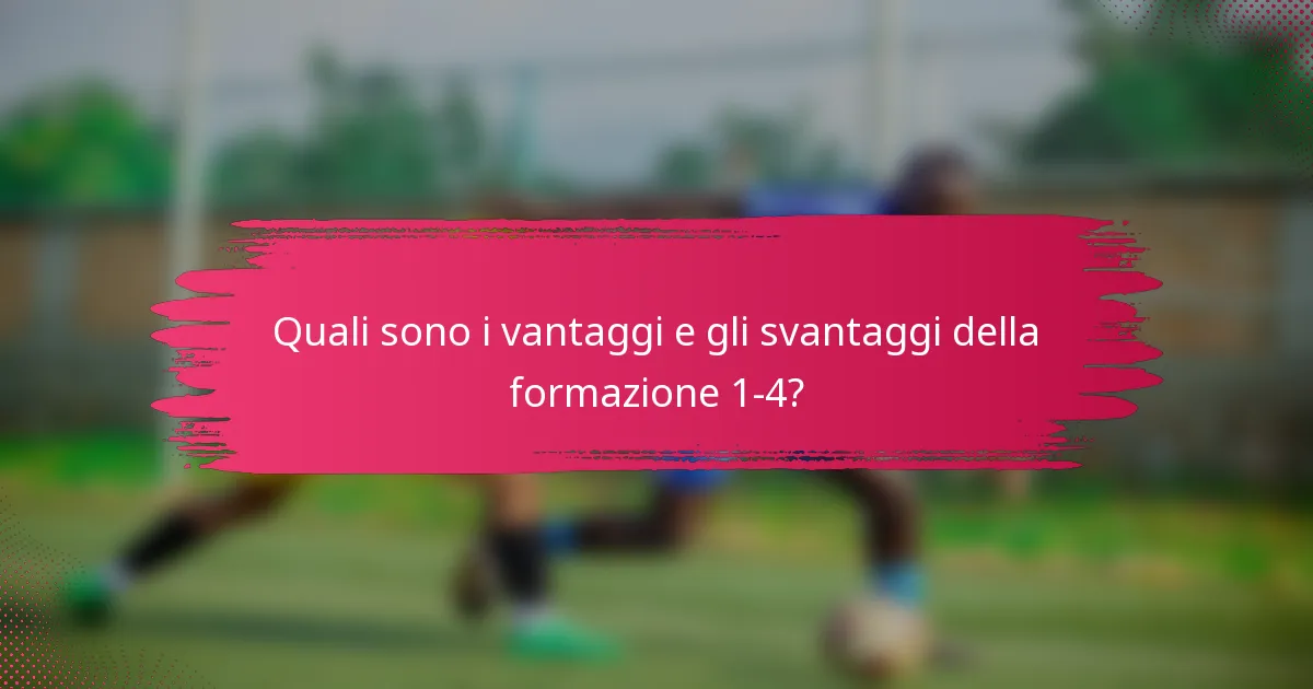 Quali sono i vantaggi e gli svantaggi della formazione 1-4?