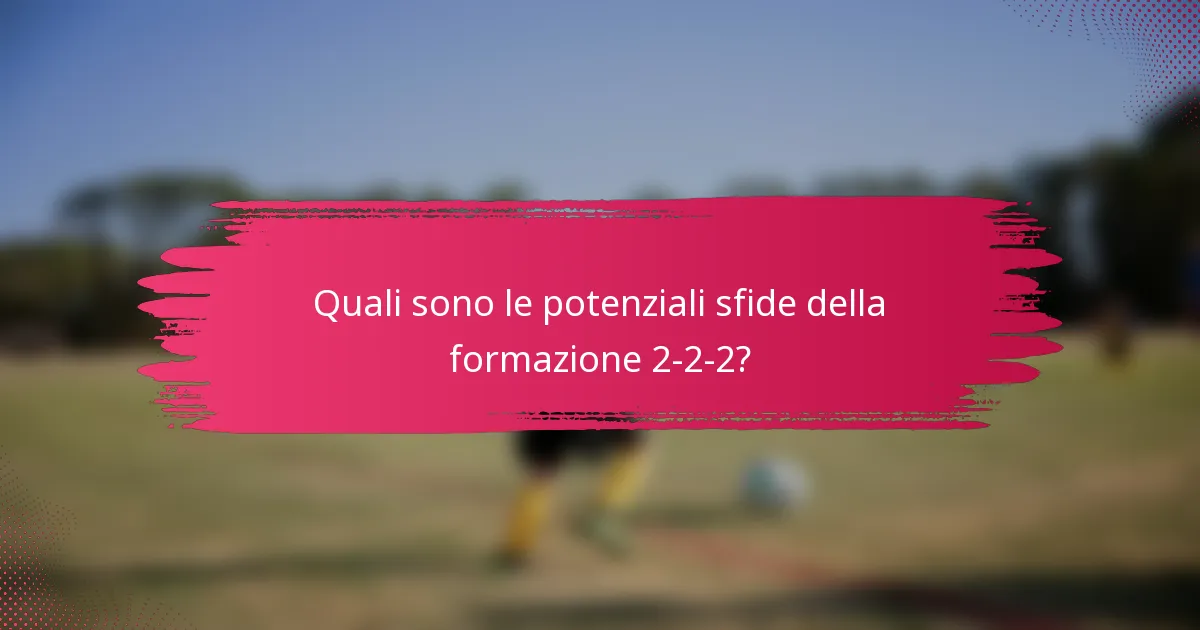 Quali sono le potenziali sfide della formazione 2-2-2?