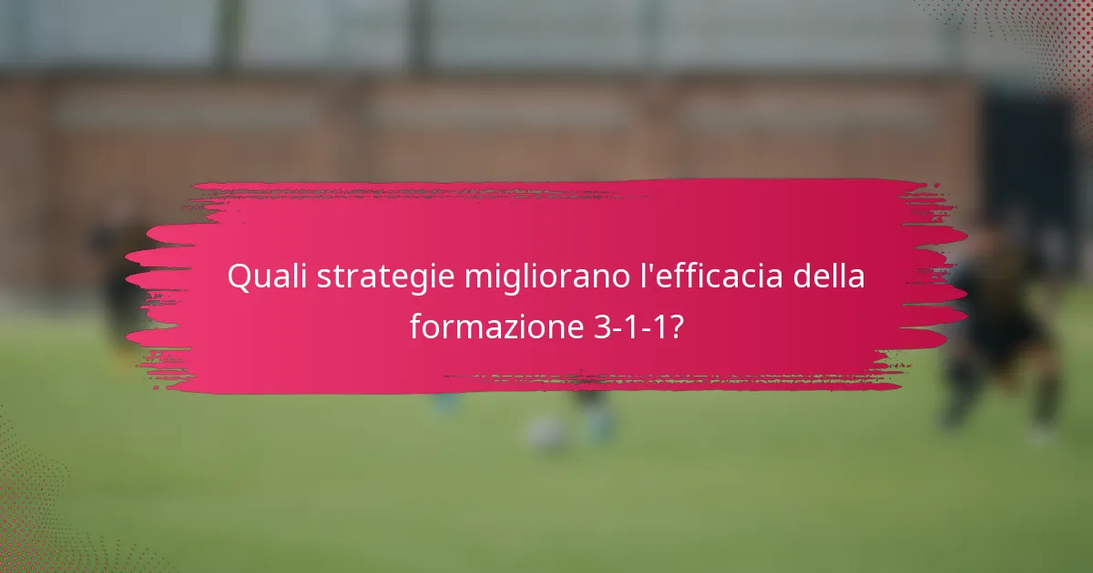 Quali strategie migliorano l'efficacia della formazione 3-1-1?