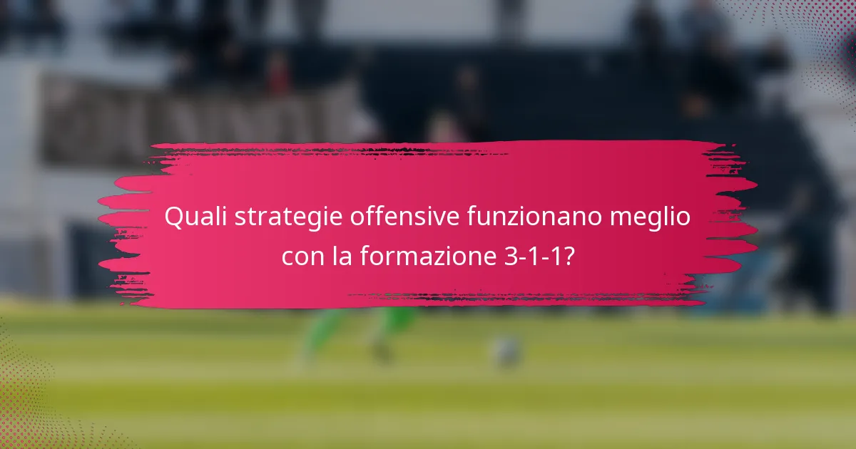 Quali strategie offensive funzionano meglio con la formazione 3-1-1?